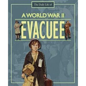 A Day in the Life of a... World War II Evacuee, Paperback - Alan Childs imagine