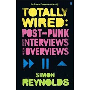 Totally Wired. Postpunk Interviews and Overviews, Paperback - Simon Reynolds imagine
