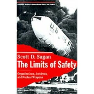 Limits of Safety. Organizations, Accidents, and Nuclear Weapons, Paperback - Scott Douglas Sagan imagine