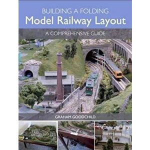 Building A Folding Model Railway Layout. A Comprehensive Guide, Paperback - Graham Goodchild imagine