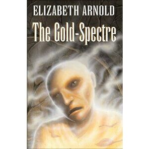 Gold-spectre, Paperback - Elizabeth Arnold imagine