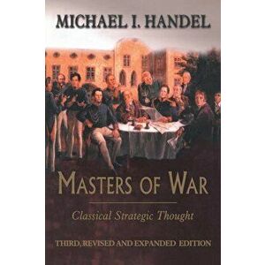 Masters of War. Classical Strategic Thought, Paperback - Michael I. Handel imagine