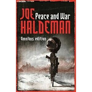 Peace And War. The Omnibus Edition/Forever Peace, Forever Free, Forever War, Paperback - Joe Haldeman imagine