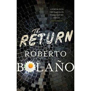 Return, Paperback - Roberto Bolano imagine