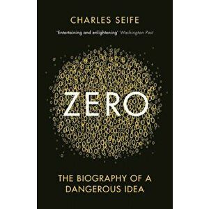 Zero. The Biography of a Dangerous Idea, Paperback - Charles Seife imagine