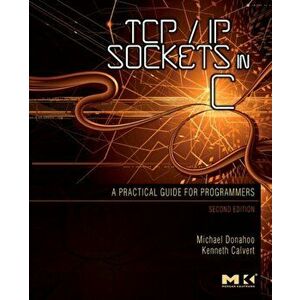 TCP/IP Sockets in C. Practical Guide for Programmers, Paperback - Kenneth L. Calvert imagine