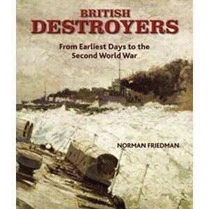 British Destroyers 1870-1935, Hardback - Norman Friedman imagine