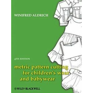 Metric Pattern Cutting for Children's Wear and Babywear, Hardback - Winifred Aldrich imagine