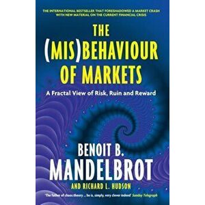(Mis)Behaviour of Markets. A Fractal View of Risk, Ruin and Reward, Paperback - Richard L. Hudson imagine