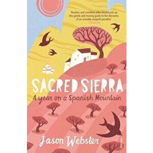 Sacred Sierra. A Year on a Spanish Mountain, Paperback - Jason Webster imagine