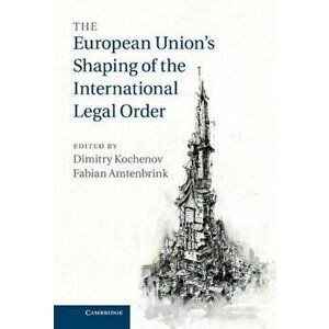 European Union's Shaping of the International Legal Order, Hardback - *** imagine