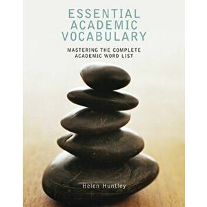 Essential Academic Vocabulary. Mastering the Complete Academic Word List, Paperback - Helen Kalkstein Huntley imagine