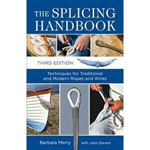 Splicing Handbook. Techniques for Traditional and Modern Ropes and Wires, Paperback - John Darwin imagine