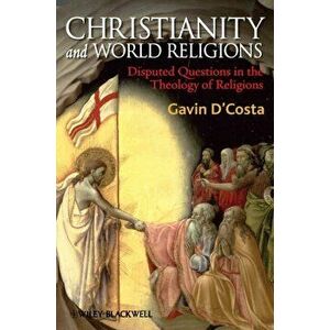 Christianity and World Religions. Disputed Questions in the Theology of Religions, Paperback - Gavin D'Costa imagine
