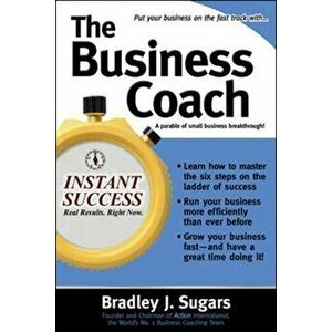 Business Coach, Paperback - Bradley J. Sugars imagine