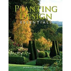 Planting Design Essentials, Paperback - Pamela, MSGD Johnson imagine