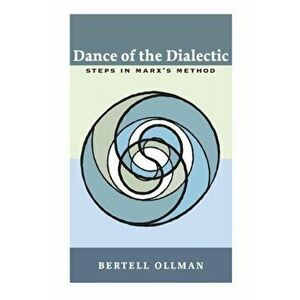 Dance of the Dialectic. STEPS IN MARX'S METHOD, Paperback - Professor Bertell Ollman imagine