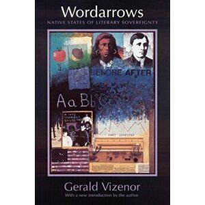 Wordarrows. Native States of Literary Sovereignty, Paperback - Gerald Vizenor imagine