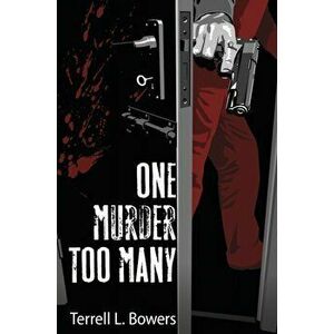 One Murder Too Many, Hardback - Terrell L. Bowers imagine