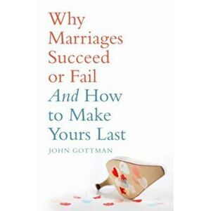 Why Marriages Succeed or Fail, Paperback - John M., Ph.D. Gottman imagine
