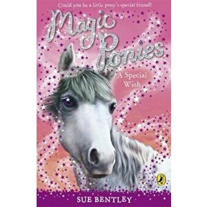 Magic Ponies: A Special Wish, Paperback - Sue Bentley imagine