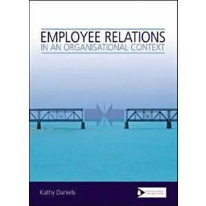 Employee Relations in an Organisational Context, Paperback - Kathy Daniels imagine