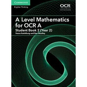 A Level Mathematics for OCR A Student Book 2 (Year 2), Paperback - Ben Woolley imagine
