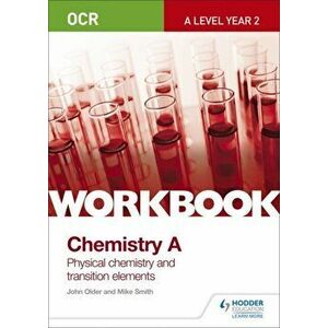 OCR A-Level Year 2 Chemistry A Workbook: Physical chemistry and transition elements, Paperback - John Older imagine
