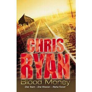 Alpha Force: Blood Money. Book 7, Paperback - Chris Ryan imagine