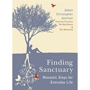 Finding Sanctuary. Monastic steps for Everyday Life, Paperback - Fr. Christopher, OSB Jamison imagine
