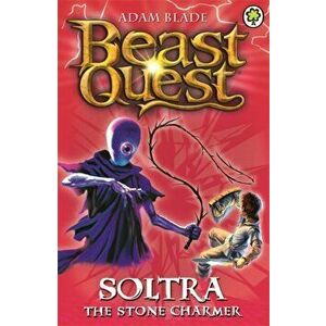 Beast Quest: Soltra the Stone Charmer. Series 2 Book 3, Paperback - Adam Blade imagine
