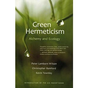Green Hermeticism. Alchemy and Ecology, Paperback - Kevin Townley imagine