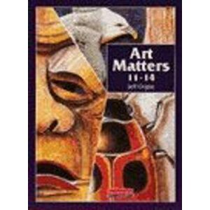 Art Matters 11-14 Student Book, Paperback - Jeff Orgee imagine