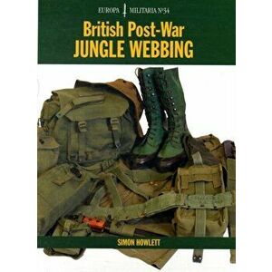 EM34 British Post-War Jungle Webbing. Europa Militaria Series, Paperback - Simon Howlett imagine