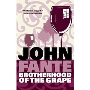 Brotherhood Of The Grape, Paperback - John Fante imagine