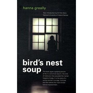 Bird's Nest Soup, Paperback - Hanna Greally imagine