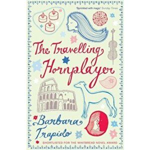 Travelling Hornplayer, Paperback - Barbara Trapido imagine