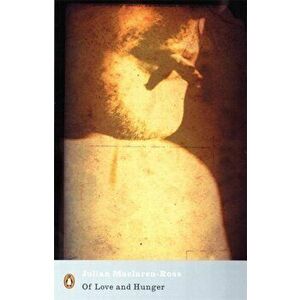 Of Love and Hunger, Paperback - Julian Maclaren-Ross imagine