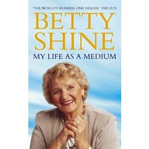 My Life As a Medium, Paperback - Betty Shine imagine