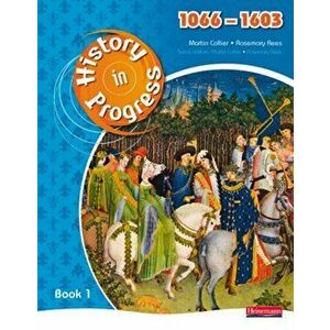 History in Progress: Pupil Book 1 (1066-1603), Paperback - Martin Collier imagine