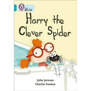 Harry the Clever Spider. Band 07/Turquoise, Paperback - Julia Jarman imagine