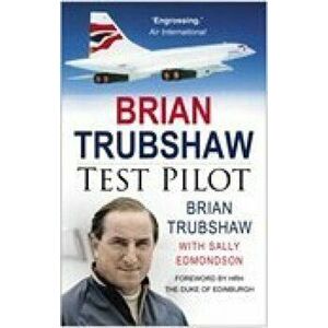 Brian Trubshaw: Test Pilot, Paperback - Brian Trubshaw imagine
