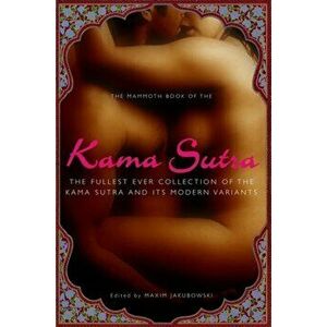 Mammoth Book of the Kama Sutra, Paperback - Maxim Jakubowski imagine