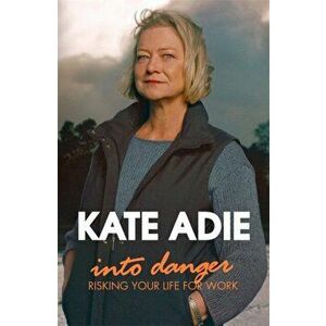 Into Danger, Paperback - Kate Adie imagine