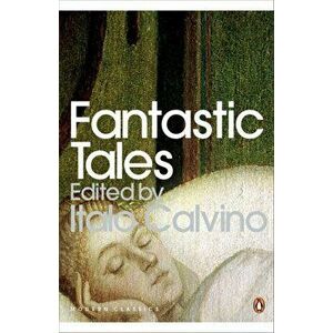 Fantastic Tales. Visionary And Everyday, Paperback - Italo Calvino imagine