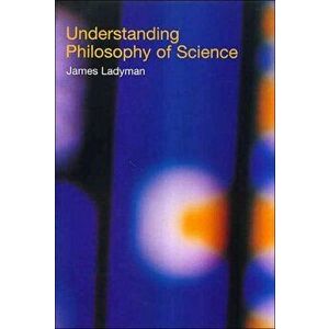 Understanding Philosophy of Science, Paperback - James Ladyman imagine