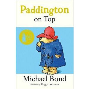 Paddington on Top, Paperback - Michael Bond imagine