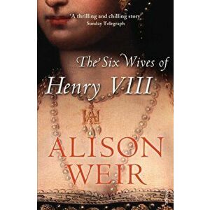 Six Wives of Henry VIII, Paperback - Alison Weir imagine