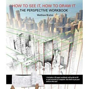 How to See It, How to Draw It: The Perspective Workbook. Unique Exercises with More Than 100 Vanishing Points to Figure out, Paperback - Matthew Brehm imagine
