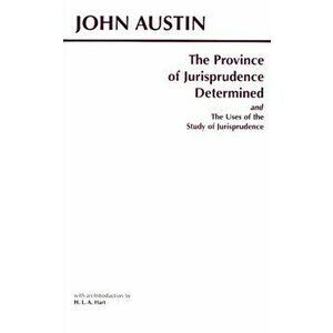 Province of Jurisprudence Determined and The Uses of the Study of Jurisprudence, Paperback - John Austin imagine